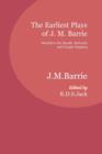 The Earliest Plays of J. M. Barrie : Bandelero the Bandit, Bohemia and Caught Napping - Book