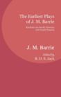 The Earliest Plays of J. M. Barrie : Bandelero the Bandit, Bohemia and Caught Napping - Book