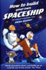 How To Build Your Own Spaceship : The Science Of Personal Space Travel - Book