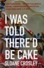 I Was Told There'd Be Cake - Book