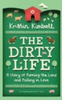 The Dirty Life : A Story of Farming the Land and Falling in Love - eBook