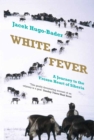 White Fever : A Journey to the Frozen Heart of Siberia - eBook