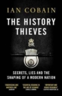 The History Thieves : Secrets, Lies and the Shaping of a Modern Nation - Book