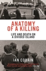 Anatomy of a Killing : Life and Death on a Divided Island - Book