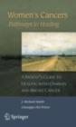 Women's Cancers: Pathways to Healing : A Patient's Guide to Dealing with Ovarian and Breast Cancer - eBook