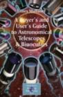 A Buyer's and User's Guide to Astronomical Telescopes & Binoculars - eBook