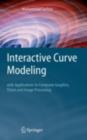 Interactive Curve Modeling : With Applications to Computer Graphics, Vision and Image Processing - eBook