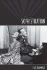 Sophistication : A Literary and Cultural History - Book