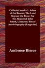 Collected works 1 : Ashes of the Beacon; The Land Beyond the Blow; For the Ahkoond; John Smith, Liberator; Bits of Autobiography (Large rint) - Book
