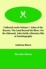Collected Works Volume 1 Ashes of the Beacon; The Land Beyond the Blow; For the Ahkoond; John Smith, Liberator; Bits of Autobiography - Book