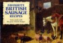 Favourite British Sausage Recipes : Tasty Meals with the Great British Banger - Book