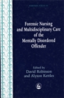 Forensic Nursing and Multidisciplinary Care of the Mentally Disordered Offender - eBook