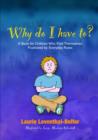 Why Do I Have To? : A Book for Children Who Find Themselves Frustrated by Everyday Rules - eBook