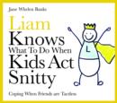 Liam Knows What To Do When Kids Act Snitty : Coping When Friends are Tactless - eBook