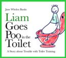 Liam Goes Poo in the Toilet : A Story about Trouble with Toilet Training - eBook