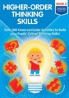 Higher-order Thinking Skills Book 2 : Over 100 cross-curricular activities to build your pupils' critical thinking skills - Book