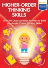 Higher-order Thinking Skills Book 3 : Over 100 cross-curricular activities to build your pupils' critical thinking skills - Book