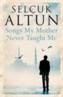 Songs My Mother Never Taught Me - eBook