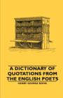 A Dictionary of Quotations From the English Poets - Book
