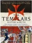 The Templars : History and Myth: From Solomon's Temple to the Freemasons - Book