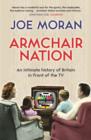 Armchair Nation : An intimate history of Britain in front of the TV - Book