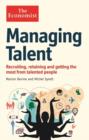 The Economist: Managing Talent : Recruiting, retaining and getting the most from talented people - Book