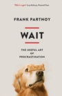 Wait : The useful art of procrastination - Book