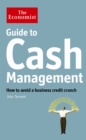 The Economist Guide to Cash Management : How to avoid a business credit crunch - Book