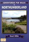 Adventurous Pub Walks in Northumberland - Book