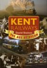 Kent Railways : The Age of Steam - Book