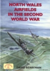 North Wales Airfields  in the Second World War - Book