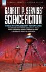 Garrett P. Serviss' Science Fiction : Three Interplanetary Adventures Including the Unnauthorised Sequel to H. G. Wells' War of the Worlds-Edison's Con - Book