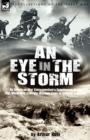 An Eye in the Storm : An American War Correspondent's Experiences of the First World War from the Western Front to Gallipoli-And Beyond - Book