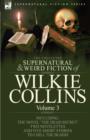 The Collected Supernatural and Weird Fiction of Wilkie Collins : Volume 3-Contains one novel 'Dead Secret, ' two novelettes 'Mrs Zant and the Ghost' and 'The Nun's Story of Gabriel's Marriage' and fiv - Book