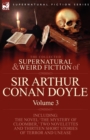 The Collected Supernatural and Weird Fiction of Sir Arthur Conan Doyle : 3-Including the Novel 'The Mystery of Cloomber, ' Two Novelettes and Thirteen - Book