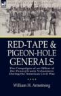 Red-Tape and Pigeon-Hole Generals : The Campaigns of an Officer of the Pennsylvania Volunteers During the American Civil War - Book