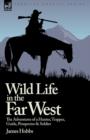 Wild Life in the Far West : the Adventures of a Hunter, Trapper, Guide, Prospector and Soldier - Book