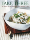 Take Three : 200 Fabulous Fuss-Free Recipes Using Three Ingredients or Less - Book