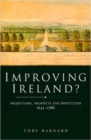 Improving Ireland? : Projectors, Prophets and Profiteers 1641-1786 - Book