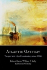 Atlantic Gateway : The Port and City of Londonderry Since 1700 - Book