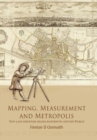Mapping, Measurement and Metropolis : How Land Surveyors Shaped Eighteenth-Century Dublin - Book