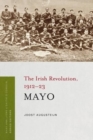 Mayo : The Irish Revolution, 1912 - 23 - Book