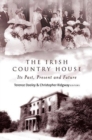 The Irish Country House : Its Past, Present and Future - Book