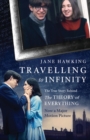 Travelling to Infinity : The True Story Behind the Theory of Everything - Book