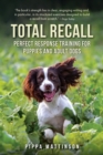 Total Recall : Perfect Response Training for Puppies and Adult Dogs - Book