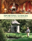 Sporting Lodges : Sanctuaries, Havens and Retreats - Book