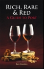 Rich, Rare & Red : A Guide to Port - Book