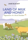 Land of Milk and Honey : Digressions of a Rural Dissident - Book