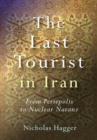 Last Tourist in Iran, The - From Persepolis to Nuclear Natanz - Book