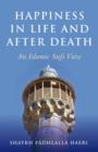 Happiness in Life and After Death : An Islamic Sufi View - Book